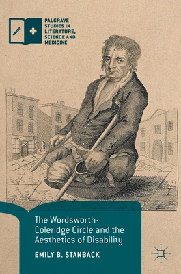 The Wordsworth-Coleridge Circle and the Aesthetics of Disability (Palgrave Studies in Literature, Science and Medicine)
