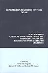 Rough Waters: American Involvement with the Mediterranean in the Eighteenth and Nineteenth Centuries (Research in Maritime History, 44)