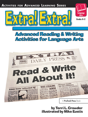 Extra! Extra!: Advanced Reading And Writing Activities for Language Arts