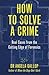 How to Solve a Crime: Stories from the Cutting Edge of Forensics