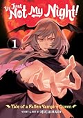 It's Just Not My Night: Tale of a Fallen Vampire Queen, Vol. 1