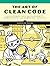 The Art of Clean Code: Best Practices to Eliminate Complexity and Simplify Your Life