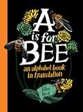 A Is for Bee: An Alphabet Book in Translation