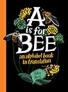 A Is for Bee by Ellen Heck