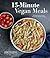 15-Minute Vegan Meals by Janet Gronnow