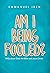 AM I BEING FOOLED?: FAQs ab...