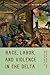 Race, Labor, and Violence i...