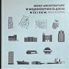 Ikony architektury w województwie śląskim w XX i XX w.