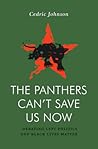 The Panthers Can’t Save Us Now by Cedric G. Johnson