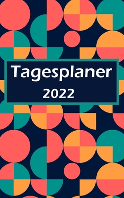 2022 - Daily Appointment Book & Planner: One Page per Day: Daily Planner with Space for Priorities, Hourly To-Do List & Notes Section (German Edition)