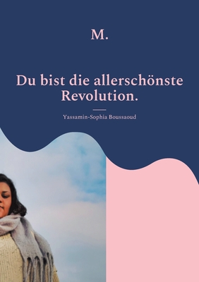 M.: Du bist die allerschönste Revolution (German Edition)