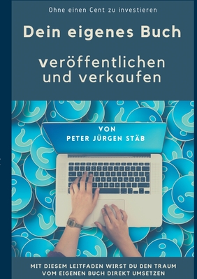 Dein eigenes Buch: Veröffentlichen und verkaufen ohne einen Cent zu investieren (German Edition)