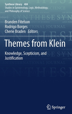 Themes from Klein: Knowledge, Scepticism, and Justification (Synthese Library, 404)