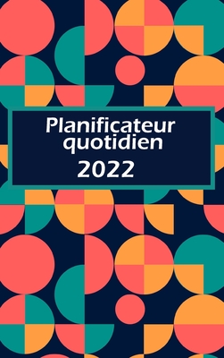 2022 - Daily appointment book and appointment planner: One page per day: daily planner with space for priorities, ... from list and notes (French Edition)