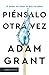Piénsalo otra vez: El poder de saber lo que no sabes / Think Again (Spanish Edition)