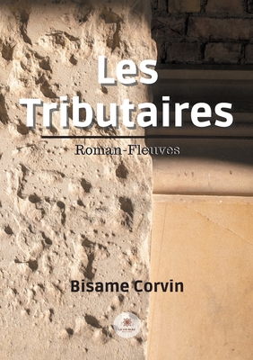 Les Tributaires: Roman-Fleuves (French Edition)