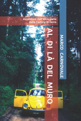 Al di l� del Muro: Avventure di un Maggiolone Volkswagen Giallo dall'altra parte della Cortina di Ferro