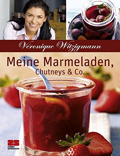 Meine Marmeladen, Chutneys & Co