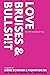 Love, Bruises & Bullsh!t by Sheree Schonian
