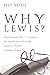 Why Lewis?: Seven Reasons W...
