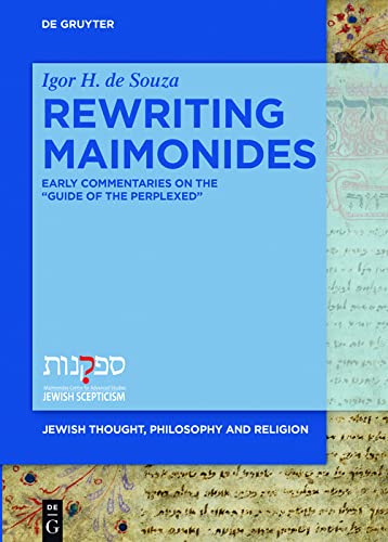 Rewriting Maimonides: Early Commentaries on the Guide of the Perplexed (Jewish Thought, Philosophy and Religion Book 5)