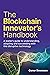 The Blockchain Innovator's Handbook by Conor Svensson
