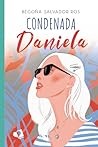 Condenada Daniela by Begoña Salvador Ros