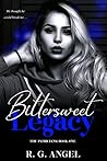 Bittersweet Legacy by R.G. Angel