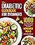 The Diabetic Cookbook for Beginners: 1000 Days Simple & Delicious Diabetic Diet Recipes for Healthy Homemade Meals | 4-Week Meal Plan Included