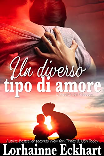 Un diverso tipo di amore (L'eredità dei Friessen Vol. 13) (Italian Edition)