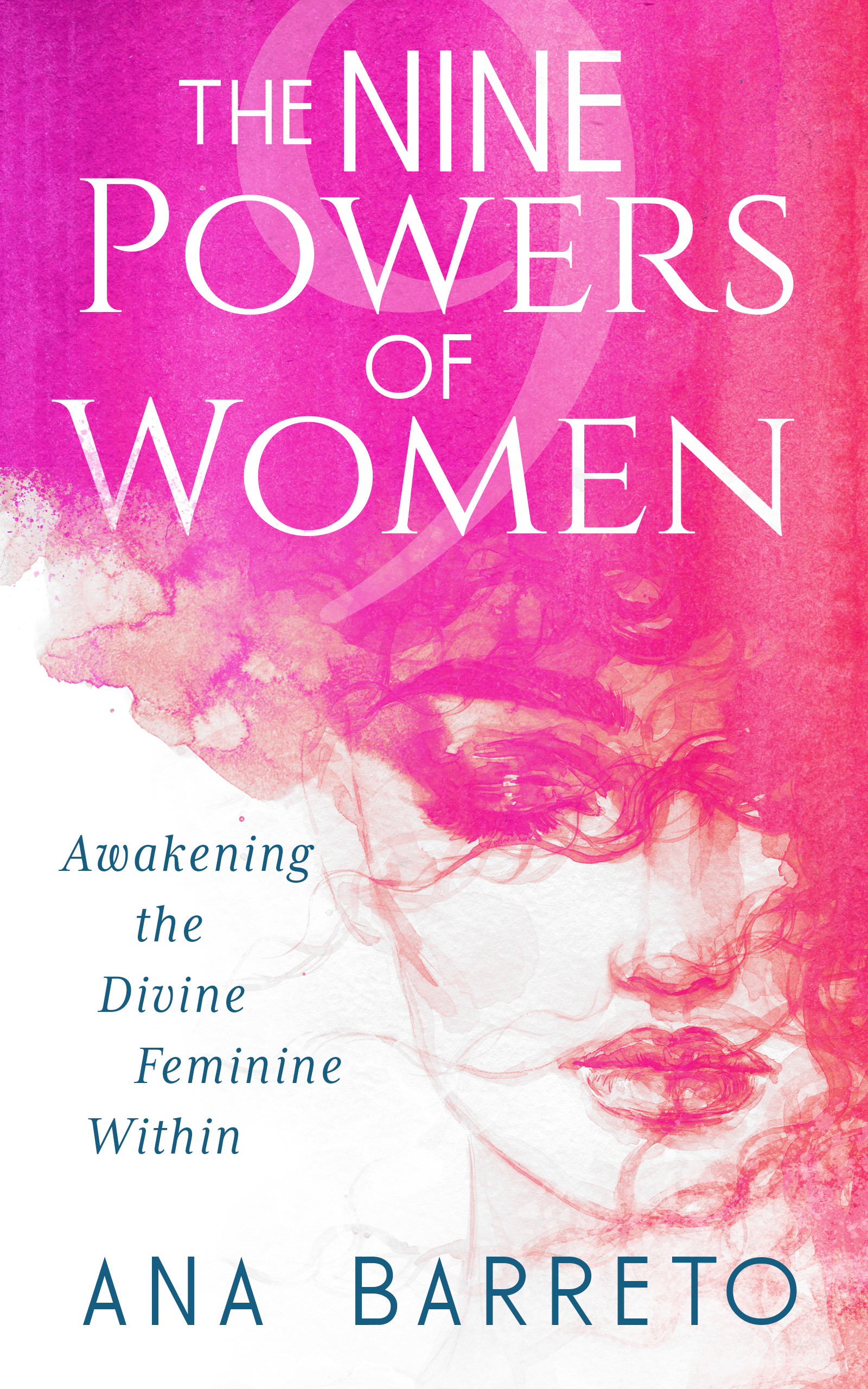 The Nine Powers of Women: Awaken the Divine Feminine Within