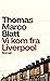Vi kom fra Liverpool by Thomas Marco Blatt