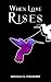 When Love Rises