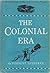 The Colonial Era: A History...