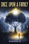 Once Upon a Family by Amanda Rawson Hill Once Upon a Family by Amanda Rawson Hill