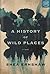 A History of Wild Places