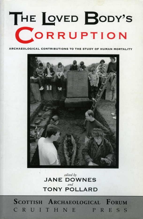 The Loved Body's Corruption: Archaeological Contributions to the Study of Human Mortality