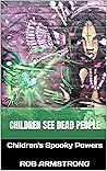 Children See Dead People: Children's Spooky Powers