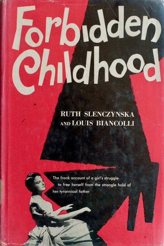 Forbidden Childhood: The Frank Account of a Girl's Struggle to Free Herself from the Strangle Hold of Her Tyrannical Father