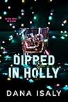 Dipped in Holly by Dana Isaly