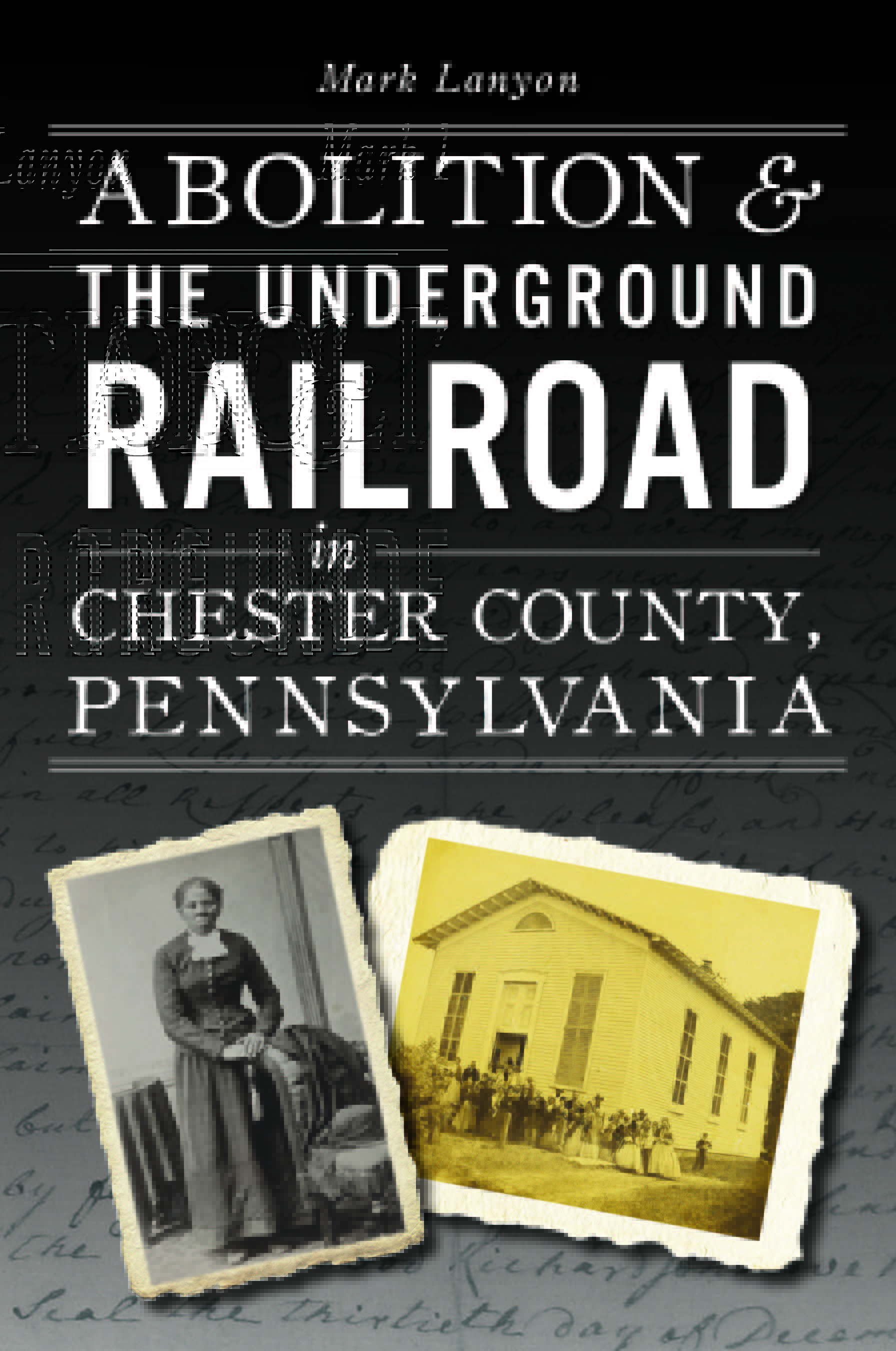 Abolition & the Underground Railroad in Chester County, Pennsylvania (American Heritage)