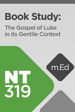 NT319 Book Study: The Gospel of Luke in a Gentile Context