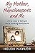 My Mother, Munchausen's and Me: A true story of betrayal and a shocking family secret
