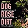 Dog Rose Dirt by Jen Williams