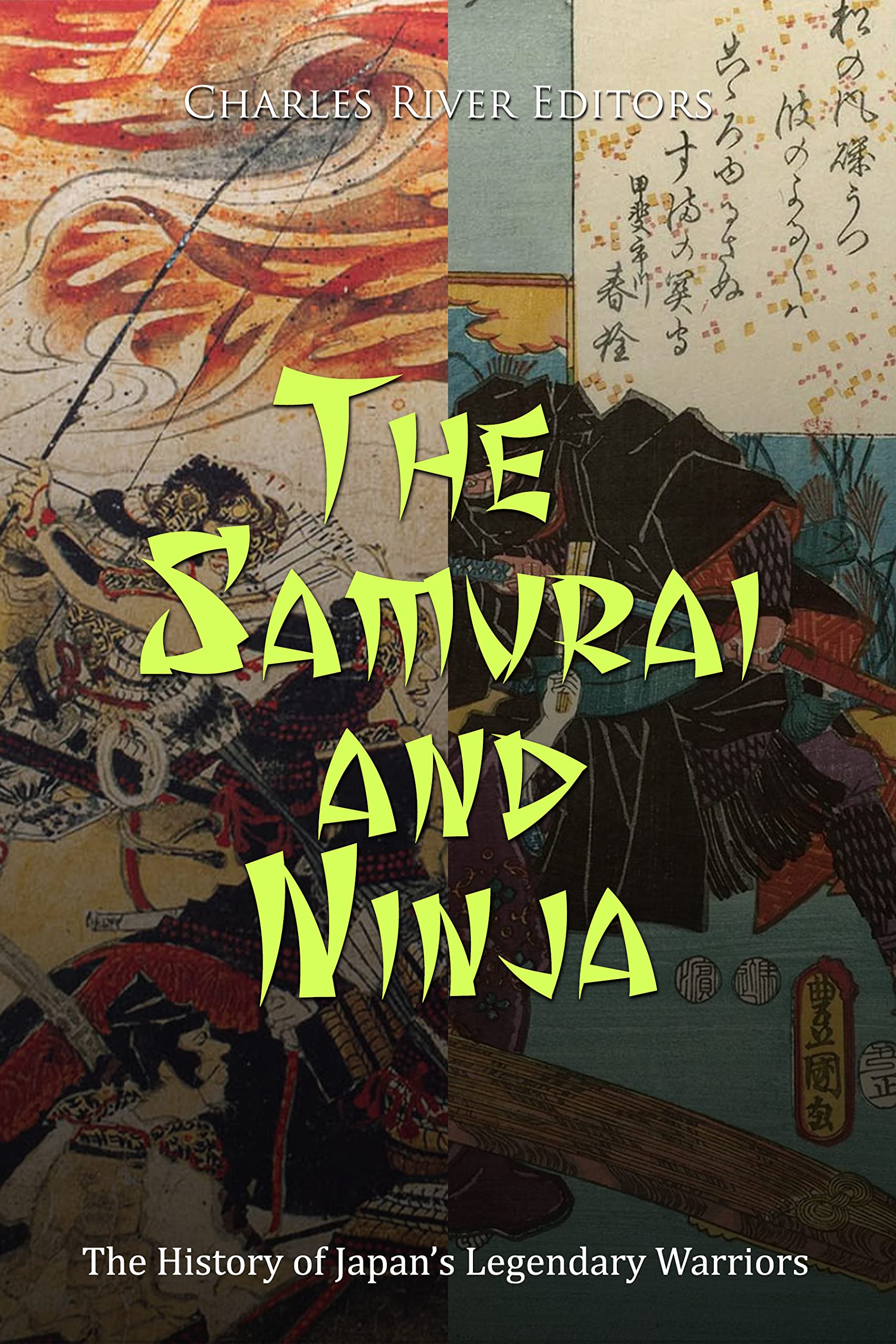 The Samurai and Ninja: The History of Japan’s Legendary Warriors (Kindle Edition)