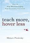 Teach More, Hover Less: How to Stop Micromanaging Your Secondary Classroom Teach More, Hover Less: How to Stop Micromanaging Your Secondary Classroom