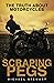 Scraping Pegs: The Truth About Motorcycles (Scraping Pegs, Motorcycle Books)