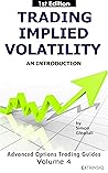 Trading Implied Volatility: An Introduction (Extrinsiq Advanced Options Trading Guides)