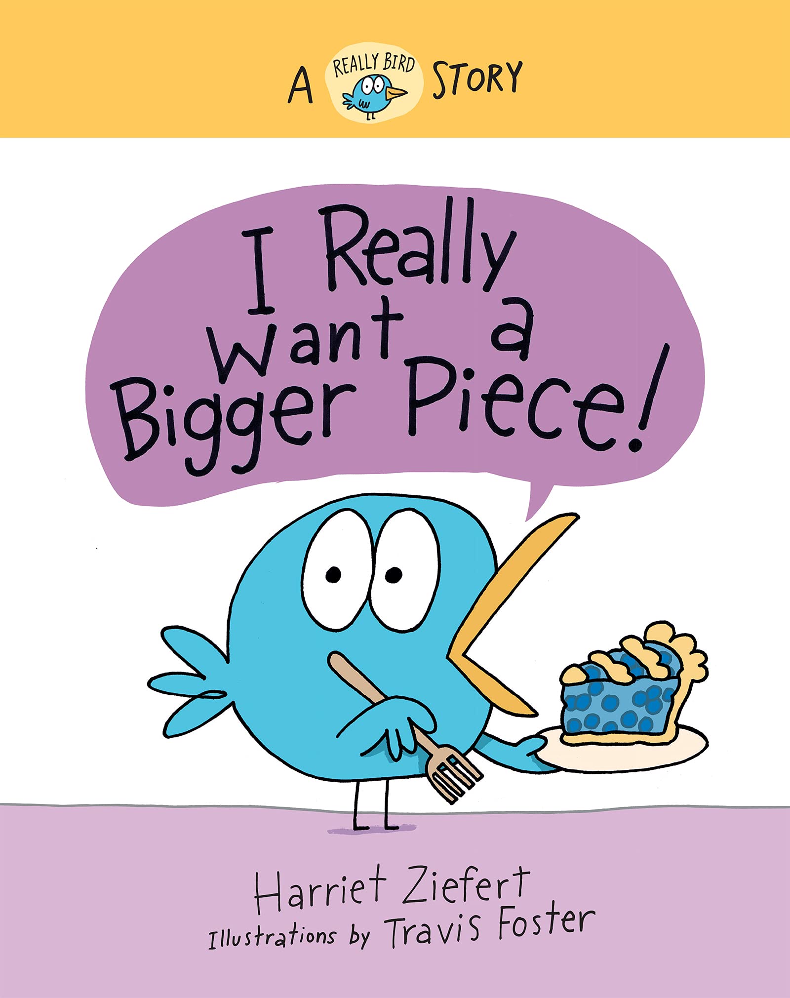 I Really Want a Bigger Piece: A Really Bird Story (Really Bird Stories, #2)