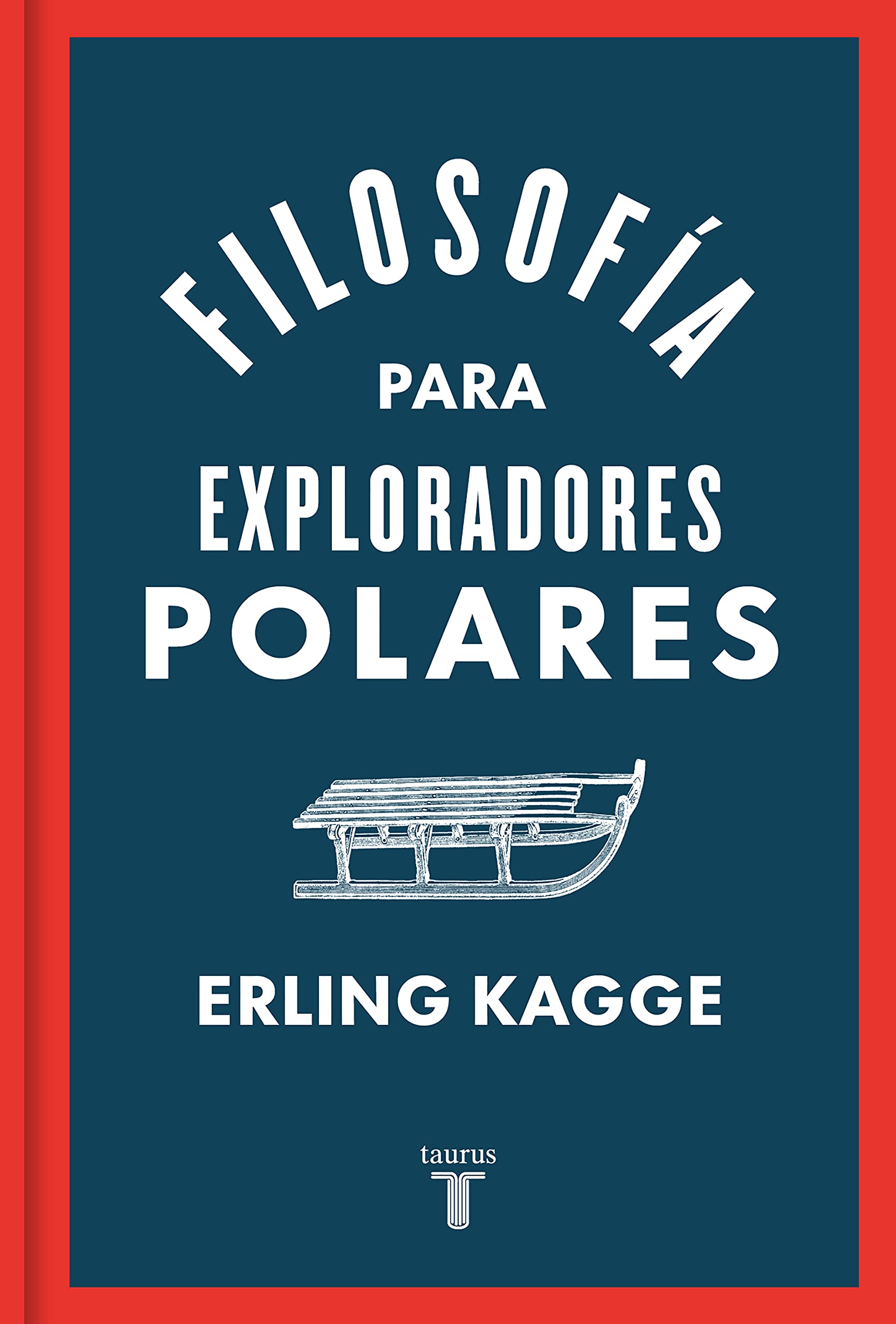 Portada de Filosofía para exploradores polares, de Erling Kagge